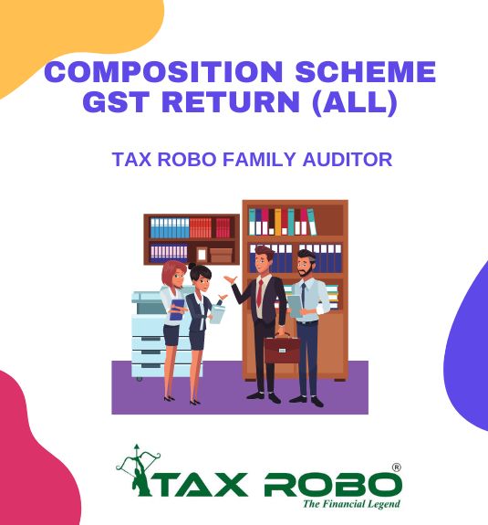 Composition Scheme GST Return (All) - Tax Robo Family Auditor