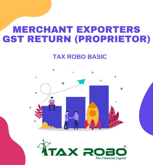 Merchant Exporters GST Return (Proprietor) - Tax Robo Basic