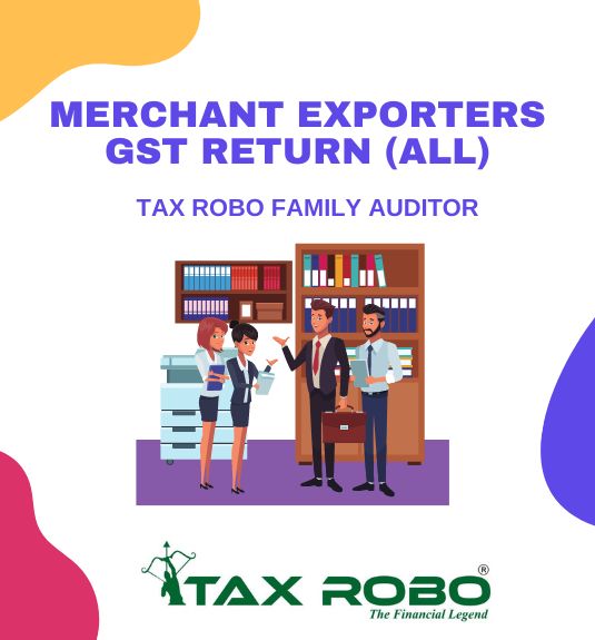 Merchant Exporters GST Return (All) - Tax Robo Family Auditor