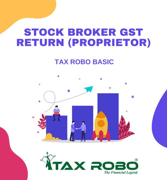 Stock Broker GST Return (Proprietor) - Tax Robo Basic