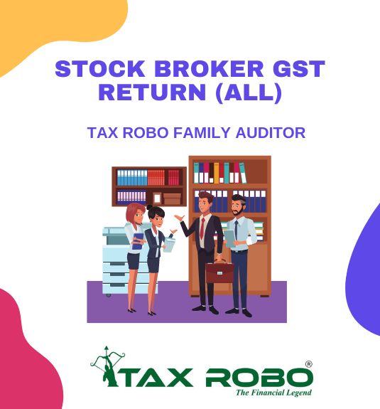 Stock Broker GST Return (All) - Tax Robo Family Auditor