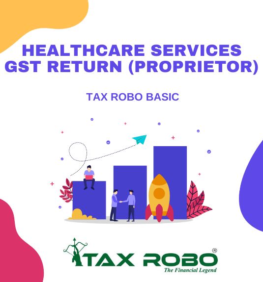 Healthcare Services GST Return (Proprietor) - Tax Robo Basic