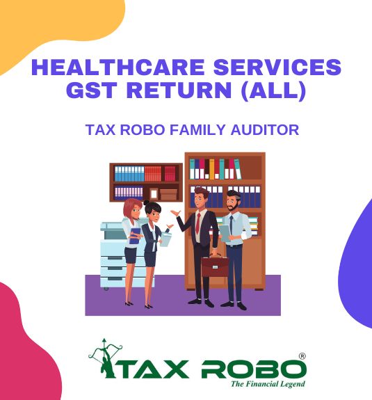 Healthcare Services GST Return (All) - Tax Robo Family Auditor