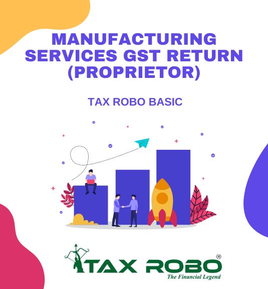 Manufacturing Services GST Return (Proprietor) - Tax Robo Basic