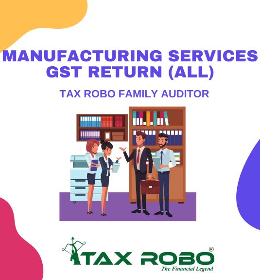 Manufacturing Services GST Return (All) - Tax Robo Family Auditor