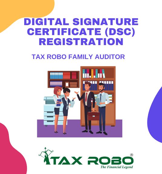 Digital Signature Certificate (DSC) Registration - Tax Robo Family Auditor