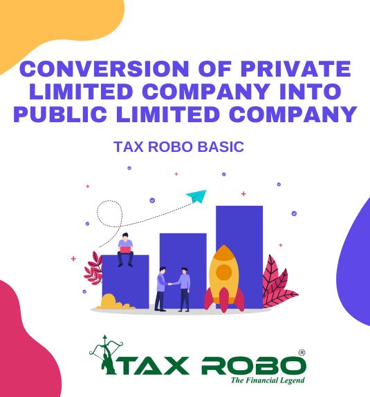 Conversion of Private Limited into Public Limited - Tax Robo Basic