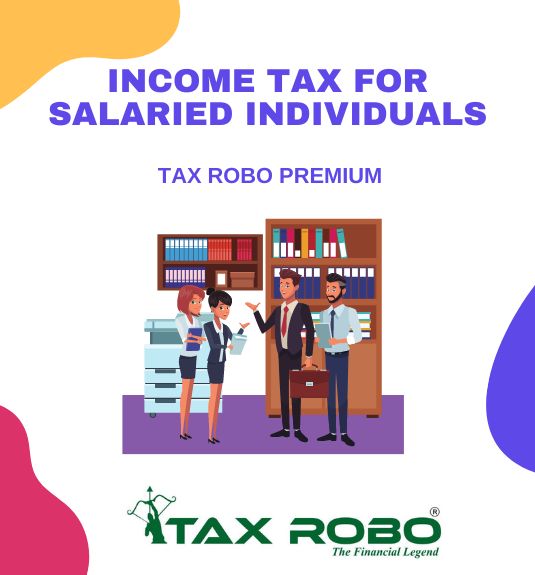 Income Tax for Salaried Individuals - Tax Robo Premium