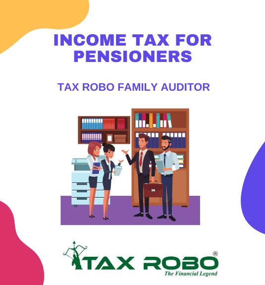 Income Tax for Pensioners - Tax Robo Family Auditor