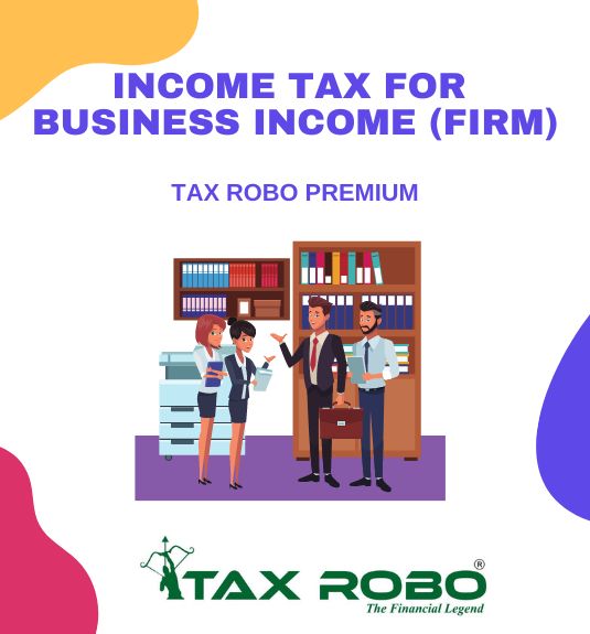 Income Tax for Business Income (Firm) - Tax Robo Premium