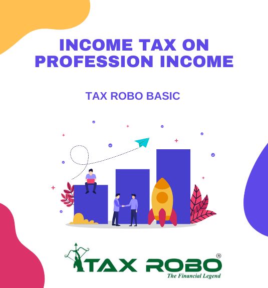 Income Tax on Profession Income - Tax Robo Basic