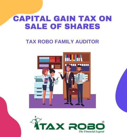 Capital Gain Tax on Sale of Shares - Tax Robo Family Auditor