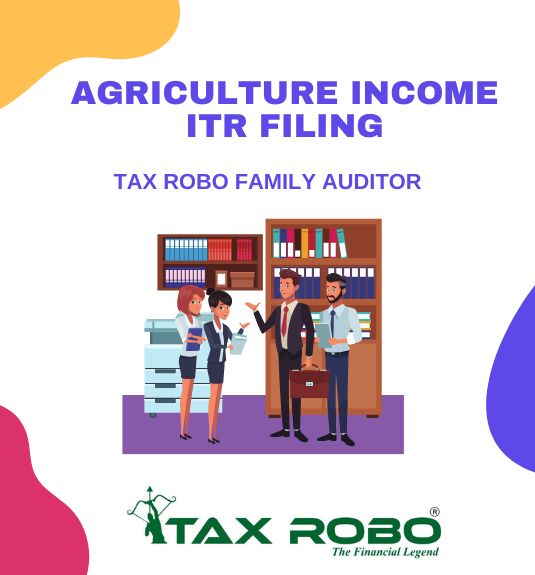 Agriculture Income ITR Filing - Tax Robo Family Auditor