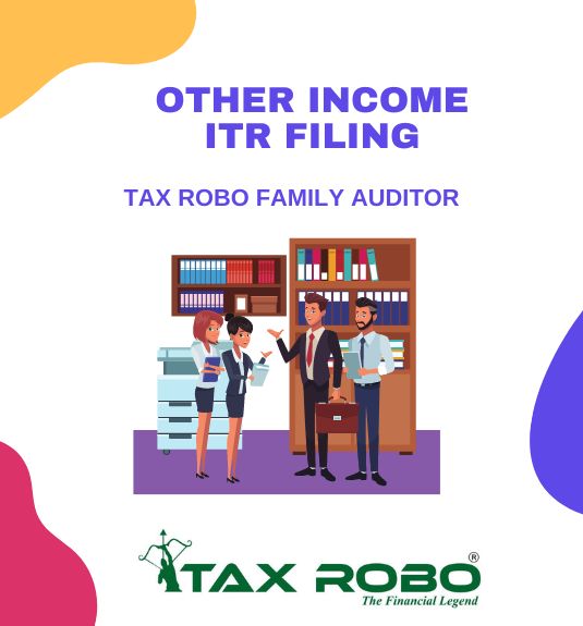 Other Income ITR Filing - Tax Robo Family Auditor