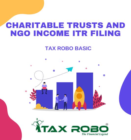 Charitable Trusts and NGO Income ITR Filing - Tax Robo Basic