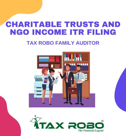 Charitable Trusts and NGO Income ITR Filing - Tax Robo Family Auditor