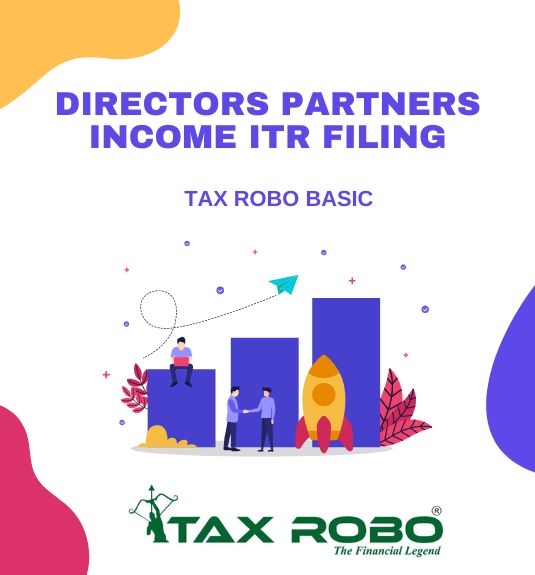 Directors Partners Income ITR Filing - Tax Robo Basic