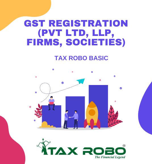 GST Registration (PVT LTD, LLP, Firms, Societies) - Tax Robo Basic
