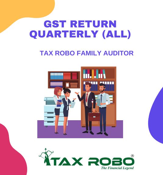 GST Return Quarterly (All) - Tax Robo Family Auditor