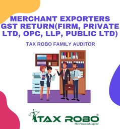 Merchant Exporters GST Return (Firm, Private Ltd, OPC, LLP, Public Ltd) - Tax Robo Family Auditor