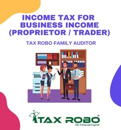 Income Tax for Business Income (Proprietor / Trader) - Tax Robo Family Auditor